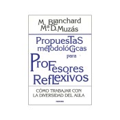 PROPUESTAS METODOLÓGICAS PARA PROFESORES REFLEXIVOS. Cómo trabajar con la diversidad del aula de Narcea Ediciones