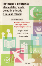 Protocolos y programas elementales para la atención primaria a la salud mental. Tomo II. Atención a la infancia. Técnicas grupales. Programas prenventivos