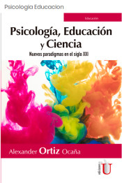 Psicología, educación y ciencia. Nuevos paradigmas en el siglo XXI