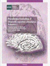 Psicología evolutiva II. Vol. I : Desarrollo cognitivo y lingüístico de Universidad Nacional de Educación a Distancia