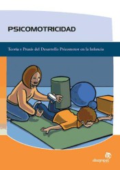 Psicomotricidad : teoría y praxis del desarrollo psicomotor en la infancia