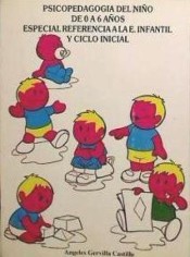 Psicopedagogía del niño de 0-6 años: especial referencia a la educación infantil y ciclo inicial