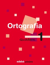 QUAD. ORTOGRAFIA 1 EP (CATALAN) de Edebé