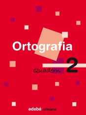 QUAD. ORTOGRAFIA 2 EP (CATALAN) de Edebé