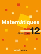 Quadern 12. Matemàtiques, 4º Primària de Edebé