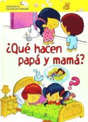 ¿QUE HACEN PAPA Y MAMA? - BIBLIOTECA DE INICIACION SEXUAL