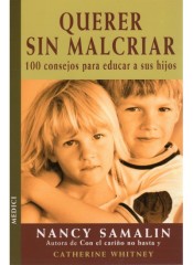 Querer sin malcriar: 100 consejos para educar a sus hijos