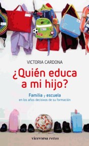¿Quién educa a mi hijo?: familia y escuela en los años decisivos de su formación de Editorial Viceversa, S.L.