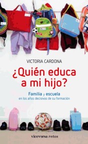 ¿Quién educa a mi hijo?: familia y escuela en los años decisivos de su formación