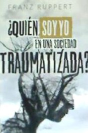 ¿Quién soy yo en una sociedad traumatizada?: Cómo las dinámicas víctima-agresor determinan nuestra vida y cómo liberarnos de ellas de Herder Editorial 