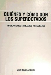 Quiénes y cómo son los superdotados : implicaciones familiares y escolares