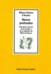 RAÍCES PROFUNDAS. Principios básicos de la terapia y de la hipnosis de Milton Erickson