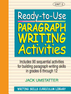Ready-To-Use Paragraph Writing Activities: Unit 3, Includes 90 Sequential Activities for Building Paragraph Writing Skills in Grades 6 Through 12