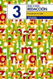 Redacción 3: El mundo que nos rodea. de Anaya Educación