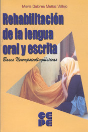 Rehabilitación de la lengua oral y escrita : bases neuropsicolingüísticas