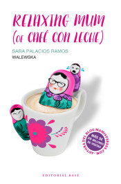 Relaxing mum (of café con leche) de Editorial Base (ES) 