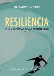 Resiliencia o la adversidad como oportunidad de Ediciones Espuela de Plata