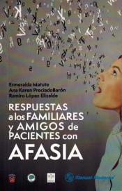 Respuestas a los familiares y amigos de pacientes con AFASIA de Manual Moderno Editorial
