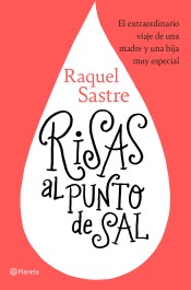 Risas al punto de sal: El extraordinario viaje de una madre y una hija muy especial de Editorial Planeta