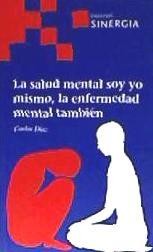 Salud mental soy yo mismo, la enfermedad mental también