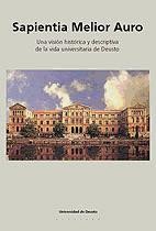 Sapientia melior auro: una visión histórica y descriptiva de la vida universitaria de Deusto