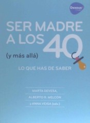 Ser madre a los 40 (y más allá)