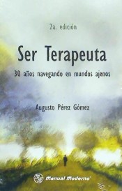 Ser Terapeuta. 30 años navegando en mundos ajenos