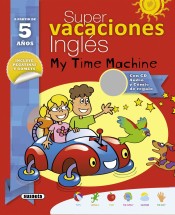 Super vacaciones inglés 5 años: My time machine de Susaeta Ediciones, S.A