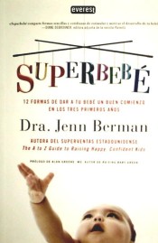 Superbebé. 12 Formas de dar a tu bebe un buen comienzo