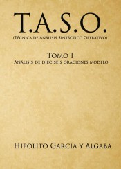 T.A.S.O. (Técnica de Análisis Sintáctico Operativo). Tomo I, análisis de dieciséis oraciones modelo