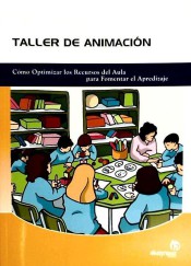 Taller de animación : cómo optimizar los recursos del aula para fomentar el aprendizaje