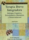 TERAPIA BREVE INTEGRADORA. Enfoques cognitivo, psicodinámico, humanista y neuroconductual