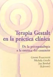 Terapia Gestalt en la práctica clínica : de la psicopatología a la estética del contacto