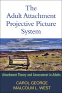 The Adult Attachment Projective Picture System: Attachment Theory and Assessment in Adults