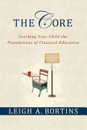 The Core: Teaching Your Child the Foundations of Classical Education de PALGRAVE