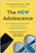 The New Adolescence: Raising Happy and Successful Teens in an Age of Anxiety and Distraction de BENBELLA BOOKS