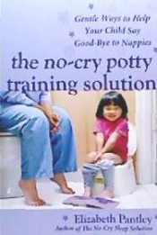 The No Cry Potty Training Solution: Gentle Ways to Help Your Child Say Good-Bye to Nappies 