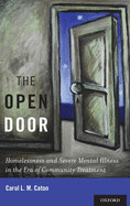 The Open Door: Homelessness and Severe Mental Illness in the Era of Community Treatment de OXFORD UNIV PR