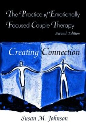 The practice of emotionally focused couple therapy