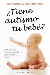 ¿Tiene autismo tu bebé? de Ediciones Obelisco, S.L.