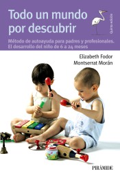 Todo un mundo por descubrir: Método de autoayuda para padres y profesionales aplicado al período de 6 a 24 meses