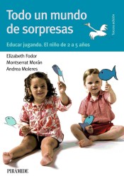 Todo un mundo de sorpresas: Educar jugando. El niño de 2 a 5 años