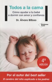 Todos a la cama. Cómo ayudar a tu bebé a dormir con amor y confianza de Plataforma Editorial