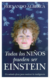 Todos los niños pueden ser Einstein: un método eficaz para motivar la inteligencia de Ediciones El Toro Mítico, S.L.
