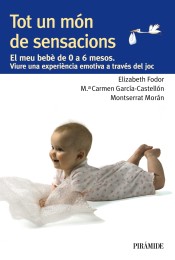 Tot un món de sensacions: el meu bebè de 0 a 6 mesos