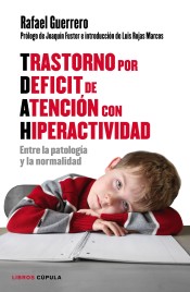 Trastorno por déficit de atención con hiperactividad: entre la patología y la normalidad de Libros Cúpula