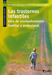 TRASTORNOS INFANTILES, LOS. GUIA DE ACOMPA¥AMIENTO FAMILIAR de GRAO EDITORIAL