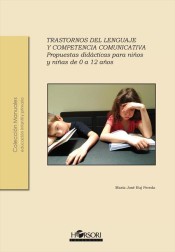 Trastornos del lenguaje y competencia comunicativa. Propuestas didácticas para niños y niñas de 0 a 12 años