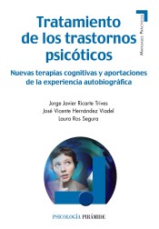 Tratamiento de los trastornos psicóticos: nuevas terapias cognitivas y aportaciones de la experiencia autobiográfica de Ediciones Pirámide, S.A.