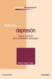 Tratando... depresión : guía de actuación para el tratamiento psicológico